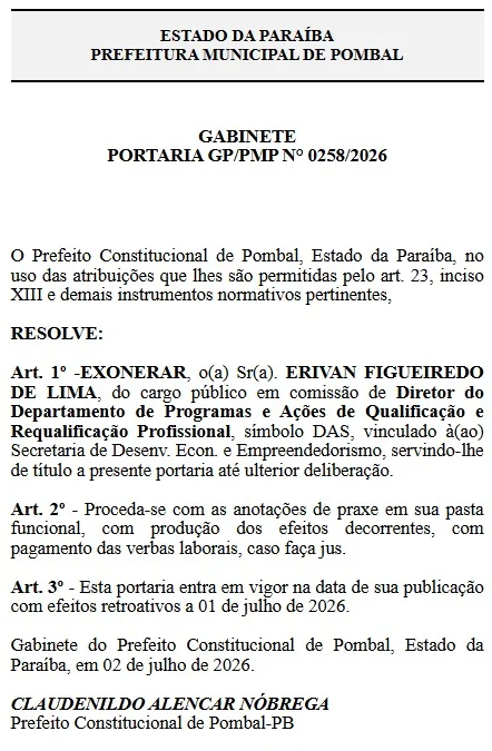 Maringá 98 FM — A Prefeitura de Pombal publicou a Portaria GP/PMP nº 0258/2026, que oficializa a exoneração de Erivan Figueiredo de Lima (Lira) do cargo comissionado de Diretor do Departamento de Programas e Ações de Qualificação e Requalificação Profissional, vinculado à Secretaria Municipal de Desenvolvimento Econômico e Empreendedorismo. O ato, assinado pelo prefeito Galego da Gavel, produz efeitos retroativos a 1º de julho de 2026, embora tenha sido publicado em 2 de julho. Após a publicação da portaria e diante de comentários de que sua saída teria motivação política, Lira encaminhou um esclarecimento ao Jornal Maringá, negando essa versão. Segundo ele, a decisão foi […]